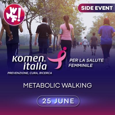 Komen Italia - Metabolic WalkingJune 25th | 19:00 Exhibition Area